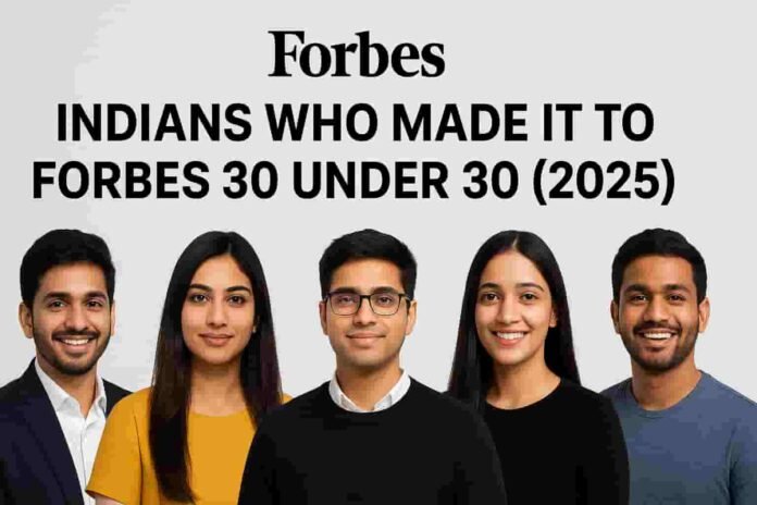 Indians Forbes 30 Under 30 2025 achiever