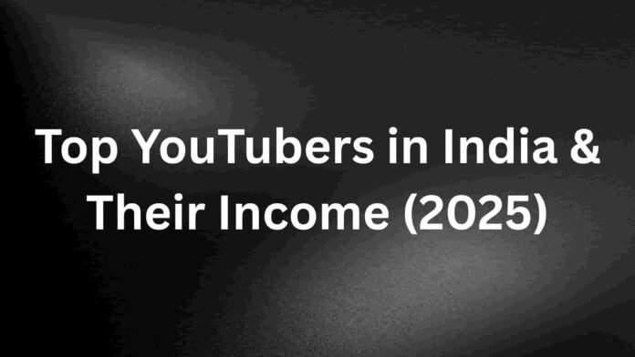 Top YouTubers income India 2025 chart